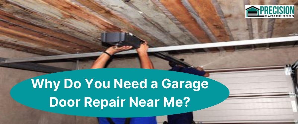 Why Do You Need a Garage Door Repair Near Me?