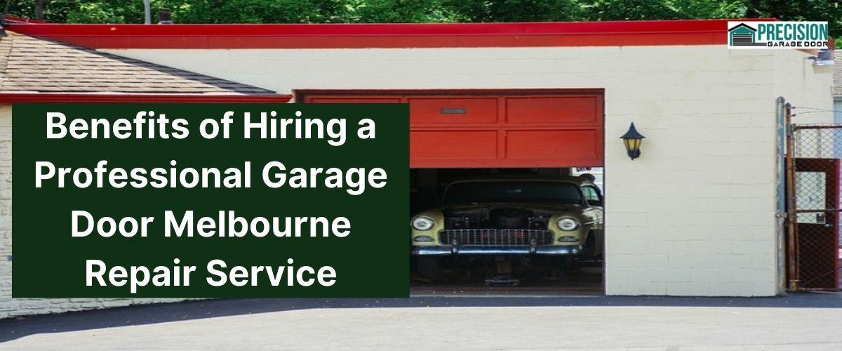 Benefits of Hiring a Professional Garage Door Melbourne Repair Service