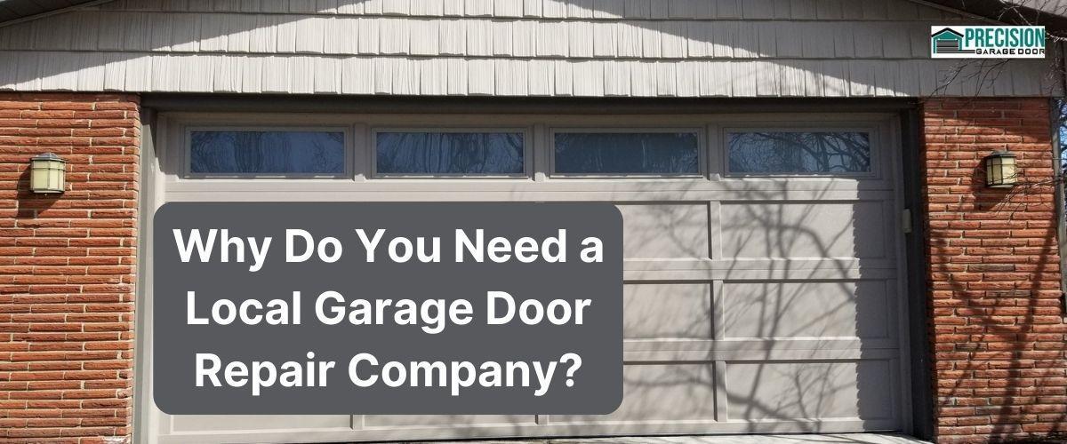 Why Do You Need a Local Garage Door Repair Company?